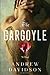 The Gargoyle by Andrew Davidson by Andrew Davidson The Gargoyle by Andrew Davidson by Andrew Davidson