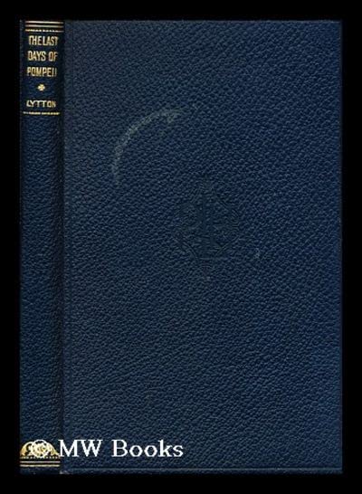 The last days of Pompeii / by Lord Lytton