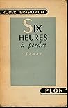 Six heures à perdre Six heures à perdre