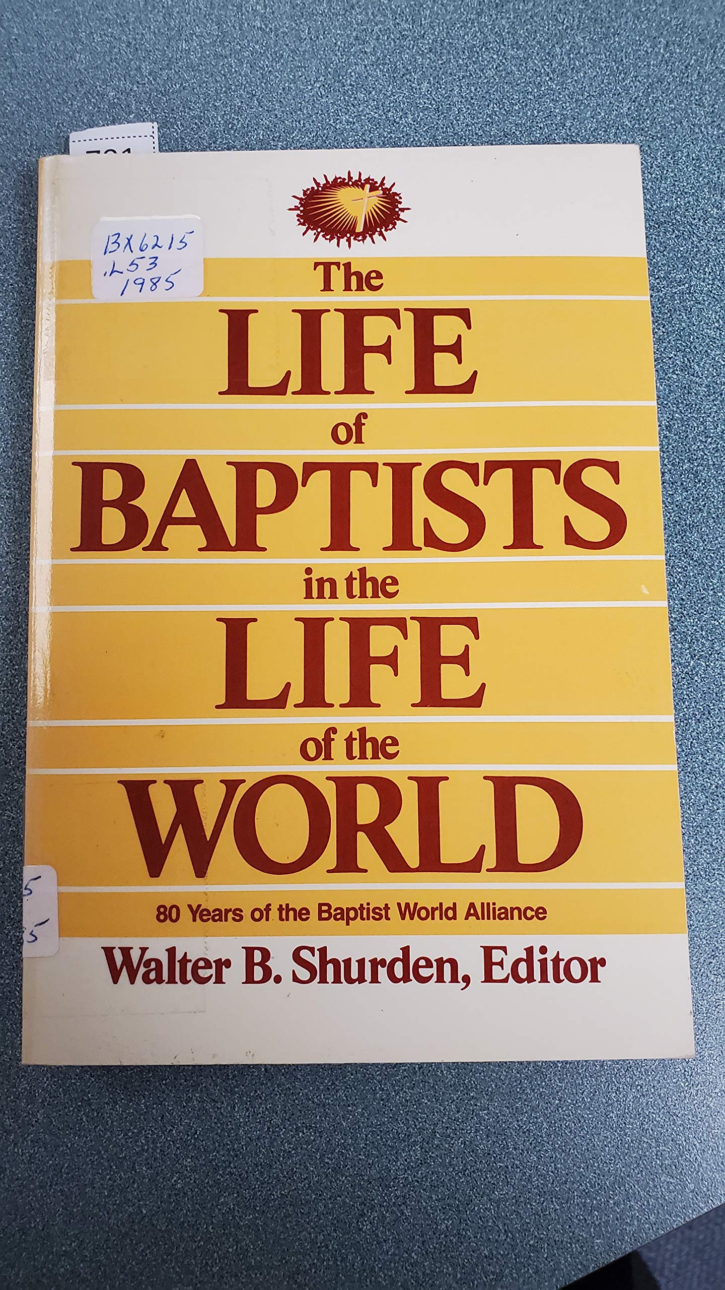 The Life of Baptists in the Life of the World: 80 Years of the Baptist World Alliance (Paperback)