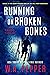 Running on Broken Bones: A ...