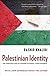 Palestinian Identity: The Construction of Modern National Consciousness by Rashid Khalidi (2010-01-29)