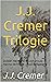 J.J. Cremer Trilogie by J.J. Cremer