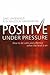 Positive Under Pressure: How to be Calm and Effective When the Heat is on by Gael Lindenfield (24-Apr-2006) Paperback