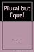 Plural but Equal: Blacks and Minorities in America's Plural Society by Harold Cruse (1988-11-03)
