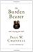 The Burden Bearer: Who's Carrying Your Load? [Hardcover] [2012] (Author) Paul Chappell