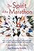 The Spirit of the Marathon: What to Expect in Your First Marathon, and How to Run Them for the Rest of Your Life by (April 1, 2003) Paperback