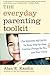 The Everyday Parenting Toolkit: The Kazdin Method for Easy, Step-by-Step, Lasting Change for You and Your Child by Kazdin, Alan E., Rotella, Carlo(August 5, 2014) Paperback