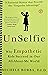 UnSelfie: Why Empathetic Kids Succeed in Our All-About-Me World
