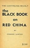 The black book on Red China;: The continuing revolt