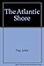 The Atlantic shore : Human and Natural History from Long Island to Labrador by John Hay, Peter Farb (1982) Paperback
