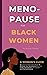Menopause for Black Women: ...