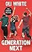 Generation Next by Oli White (2016-05-31)