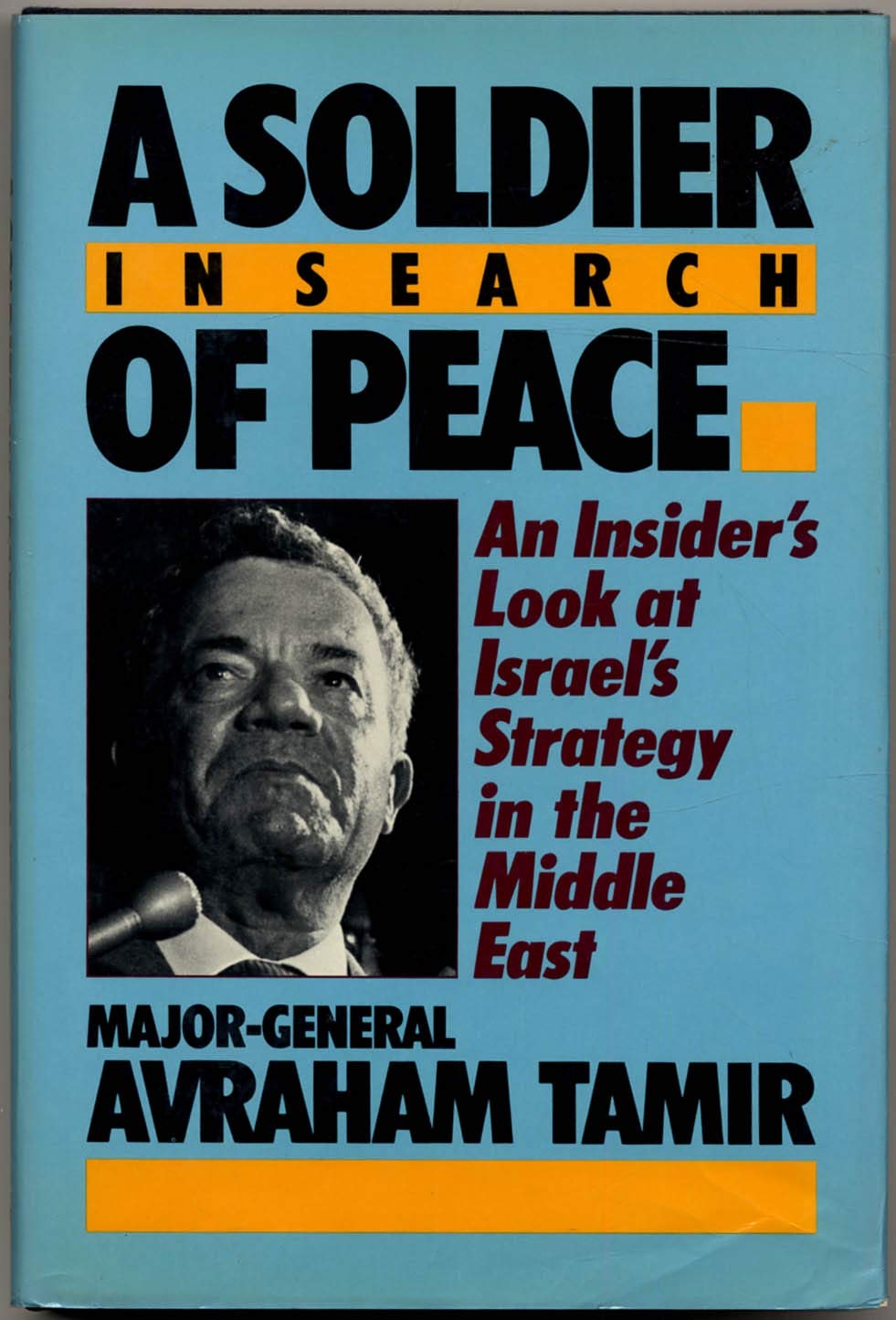 A Soldier in Search of Peace: An Inside Look at Israel's Strategy in the Middle East (Hardcover)