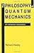 The Philosophy of Quantum Mechanics: An Interactive Interpretation by Healey (2008-01-12)