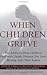 By with Leslie Landon Matthews Jo When Children Grieve - For Adults to Help Children Deal with Death, Divorce, Pet Loss, Moving, and O