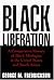 Black Liberation: A Comparative History of Black Ideologies in the United States and South Africa by George M. Fredrickson (1995-11-02)