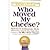 Who Moved My Cheese