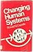 Changing Human Systems
