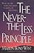 The Never-The-Less Principle Paperback May, 1995