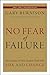Gary Burnison'sNo Fear of Failure: Real Stories of How Leaders Deal with Risk and Change [Hardcover]2011