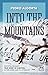 Into the Mountains: The Extraordinary True Story of Survival in the Andes and Its Aftermath by Pedro Algorta (2016-03-31)