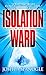 Isolation Ward by Joshua Spanogle (2006-12-26)