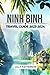 NINH BINH TRAVEL GUIDE 2023...
