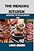 THE HEALING KITCHEN: Discov...