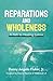 Reparations and Wholeness A...
