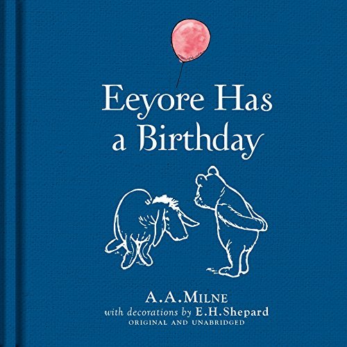 Winnie-the-Pooh: Eeyore Has A Birthday (Winnie the Pooh Classics) by a a Milne (2016-05-05)