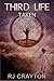 Third Life: Taken (Life First) (Volume 3) by R J Crayton (2014-10-20)