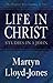 Life in Christ Studies in 1 John by Lloyd-Jones, Martyn [Crossway,2002] (Paperback)