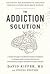 The Addiction Solution: Unraveling the Mysteries of Addiction through Cutting-Edge Brain Science [Hardcover]
