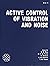 Active control of vibration and noise: Presented at 1994 International Mechanical Engineering Congress and Exposition, Chicago, Illinois, November 6-11, 1994