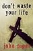 Don't Waste Your Life Publisher: Crossway Books