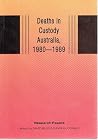 Deaths in Custody, Australia, 1980-1989: The Research Papers of the Criminology Unit of the Royal Commission Into Aboriginal Deaths in Custody Deaths in Custody, Australia, 1980-1989: The Research Papers of the Criminology Unit of the Royal Commission Into Aboriginal Deaths in Custody