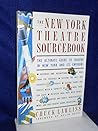 New York Theatre Sourcebook: The Ultimate Guide to Theatre in New York and Its Environs