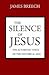 Silence of Jesus, The  by James Breech