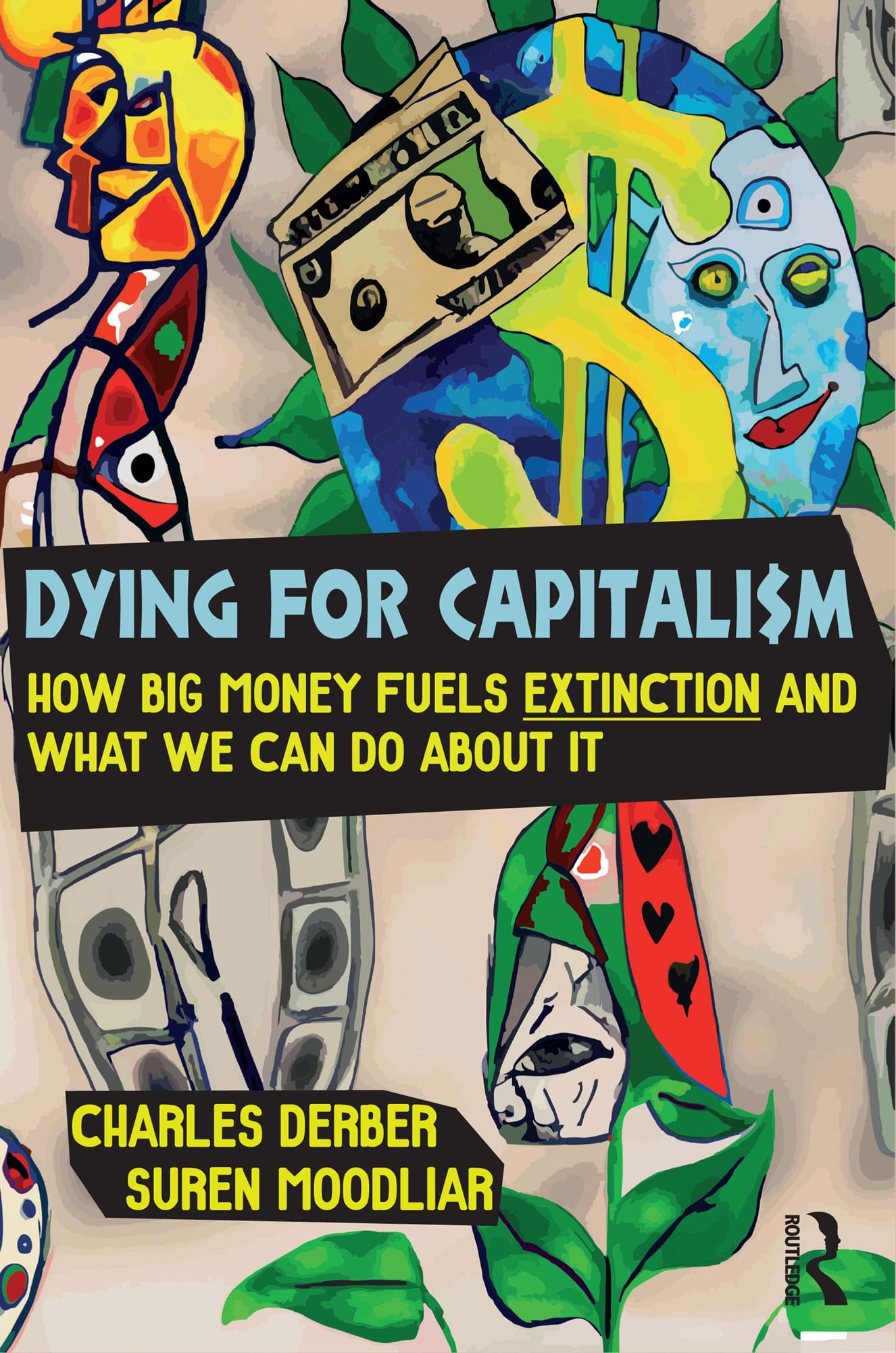 Dying for Capitalism: How Big Money Fuels Extinction and What We Can Do About It (Universalizing Resistance)
