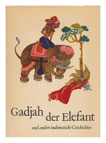 Gadjah Der Elefant Und Andere Indonesische Geschichten. Gehort U. Nacherz. V. Walter G. Picard. (Ill. V. Erika Urai. )