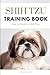 Shih Tzu Training Book: How...