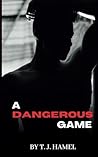 A Dangerous Game by T.J. Hamel