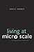 Living at Micro Scale: The Unexpected Physics of Being Small by David B. Dusenbery (2011-03-04)