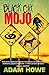 Black Cat Mojo by Howe, Adam (2015) Paperback
