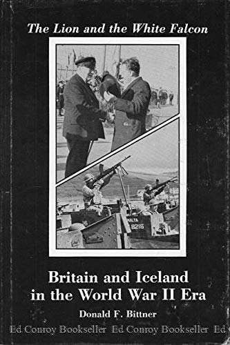 The Lion and the White Falcon: Britain and Iceland in the World War II Era (Hardcover)