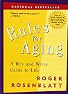 Rules for Aging: a Wry and Witty Guide to Life Rules for Aging: a Wry and Witty Guide to Life