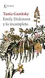 Emily Dickinson y lo incompleto Emily Dickinson y lo incompleto