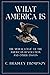 What America Is: The Moral Logic of the American Revolution and Other Essays