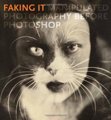 [ FAKING IT MANIPULATED PHOTOGRAPHY BEFORE PHOTOSHOP BY FINEMAN, MIA](AUTHOR)HARDBACK